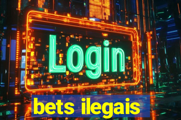 bets ilegais